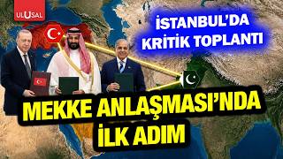Mekke Anlaşması'nın ilk toplantısı İstanbul'da... Stratejik Siyasi ve Savunma Komitesi toplanacak