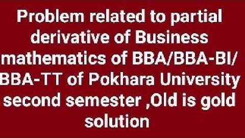 Business mathematics of BBA/ BBA-BI/ BBA-TT of Pokhara University, second semester Old solution