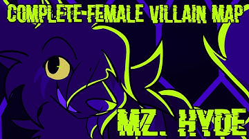 MZ. HYDE - COMPLETE FEMALE VILLAIN MAP