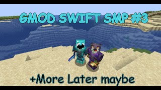 GMOD Swift SMP #3 + more