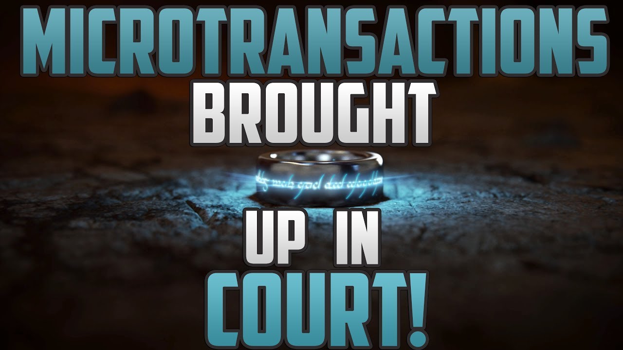 Microtransactions BROUGHT UP IN COURT!