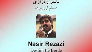 Nasir Rezazî - Destim Lê Berde - ره‌زازی - ده‌ستم لێ به‌رده‌