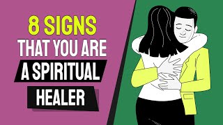 8 Revealing Signs That You Are A Spiritual Healer