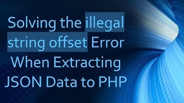 Solving the illegal string offset Error When Extracting JSON Data to PHP