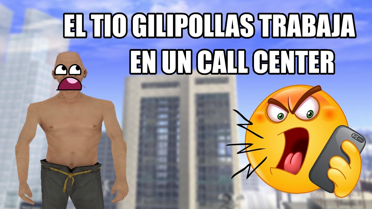 😪 El Tío Gilipollas Trabaja en un CALL CENTER - GTA San Andreas Loquendo 😯☎️