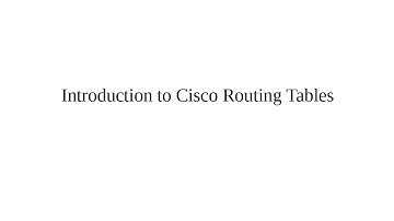 Introduction to Cisco Routing Tables