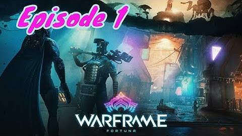 WARFRAME: FORTUNA | Gameplay Walkthrough | Episode 1 | PS4 HD | No Commentary