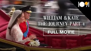 William & Kate: The Journey, Part 4 (FULL MOVIE)