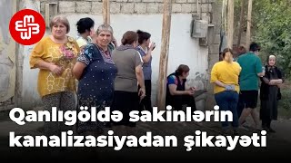 Qanlıgöldə camaat kanalizasiyadan şikayət edir