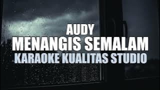 MENANGIS SEMALAM - AUDY KARAOKE VIDEO NO VOCAL MINUS ONE KUALITAS STUDIO