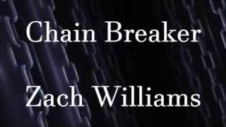Video thumbnail of "Chain Breaker by Zach Williams (Lyrics)"