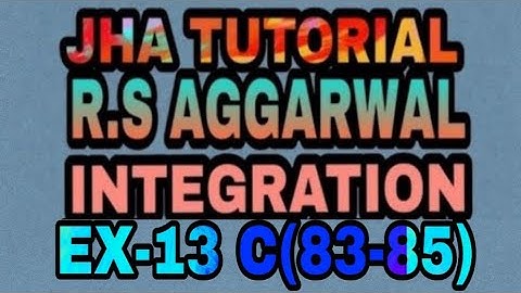EX-13 C(83-85)|R.S AGGARWAL|INTEGRATION|JHA TUTORIAL