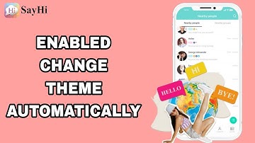 How To Enabled Change Theme Automatically On SayHi App