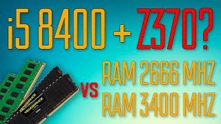 i5 8400 + RAM 2666 mhz VS 3400 mhz. Нужна ли плата на z370?