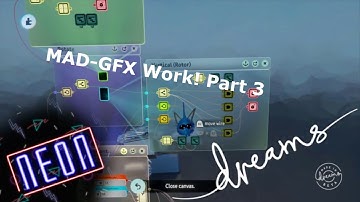 Dreams PS4 | MAD-GFX Logic Work and More! Part 3
