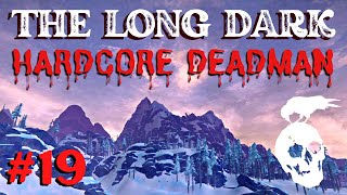 The Long Dark - HARDCORE DEADMAN: Ep 19 - Perseverance