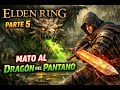 😱 ¡CASI MUERO! | Mato al Dragón del Pantano 🐉🔥 | Elden Ring Parte 5