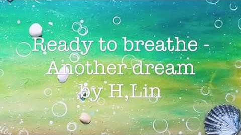 The making video of READY TO BREATHE - ANOTHER DREAM by HSIN LIN