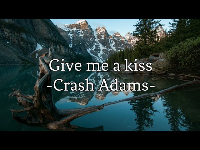 Give me a kiss-Crash Adams | Lyric video class=