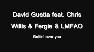 David Guetta feat. Chris Willis   Fergie   LMFAO - Gettin' over you