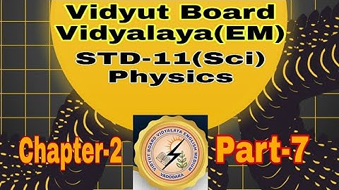 933.Std-11,Physics,Chapter-2,Part-7 | Vidyut Board Vidyalaya | BHAGYESH THAKKAR