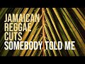 Somebody Told Me (Reggae Cover) - Jamaican Reggae Cuts &amp; Pinky Dread Mp3 Song
