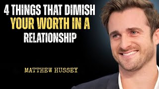 4 Things That Diminish Your Worth in a Relationship | MATTHEW HUSSEY