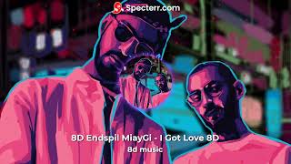 MiyaGi, Endshpil, Rem Digga - I Got Love [8D]