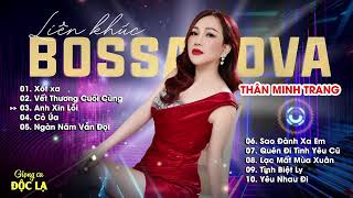 Lk Bossanova mới nhất 2024 - Thân Minh Trang (Giọng ca Đa Thể Loại) | Tình Khúc Vượt Thời Gian hay.