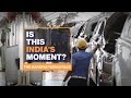 India wants to become a manufacturing powerhouse  is this indias moment