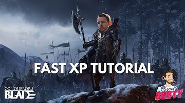 Conquerors Blade - GAIN XP FAST