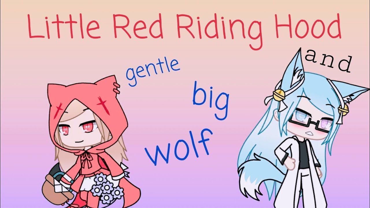 ALL I WANTED IS A BASE FOR A GACHA EDIT AND I FELL ON LITTLE RIDDING HOOD X  THE WOLF OMFG : r/GachaLifeCringe