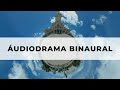 Audiodrama binaural - I mostra PANORAMA VIRTUAL de cenas imersivas