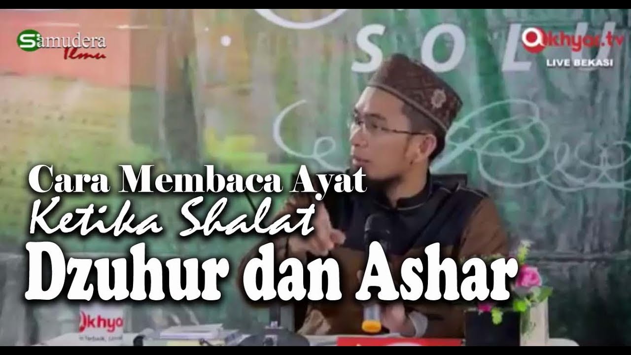 Cara Membaca Ayat Ketika Shalat Dzuhur Dan Ashar Ust Adi Hidayat Youtube