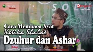 Cara Membaca Ayat Ketika Shalat Dzuhur dan Ashar - Ust Adi Hidayat