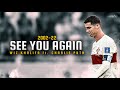 Cristiano Ronaldo ► &quot;SEE YOU AGAIN&quot; ft. Wiz Khalifa • Skills &amp; Goals 2002-22 | HD