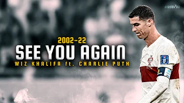 Cristiano Ronaldo ► "SEE YOU AGAIN" ft. Wiz Khalifa • Skills & Goals 2002-22 | HD