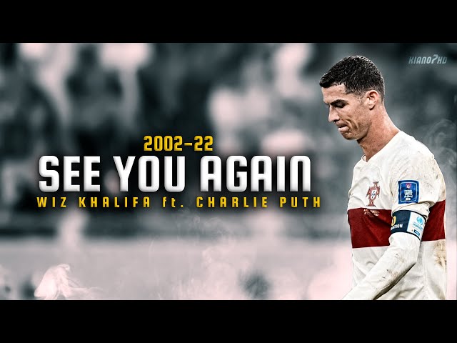 Cristiano Ronaldo ► SEE YOU AGAIN ft. Wiz Khalifa • Skills u0026 Goals 2002-22 | HD class=