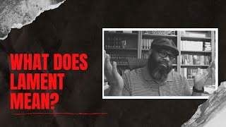 What does it mean to lament