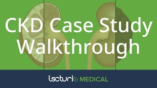 Chronic Kidney Disease Case Study Walkthrough | USMLE Preparation