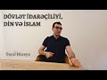 Dövlət İdarəçiliyi, Din və İslam | Tural Hüseyn