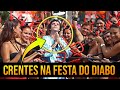 CARNAVAL 2022 - A Festa do DIABO onde muitos CRENTES estarão se DIVERTINDO | Cuidado!