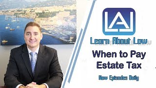 When to Pay Estate Tax | Inheritance Law Explained | Learn About Law wav