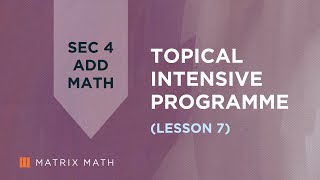 Secondary 4A Math Topical Intensive Lesson 7 Profile