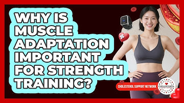 Why Is Muscle Adaptation Important For Strength Training? - Cholesterol Support Network