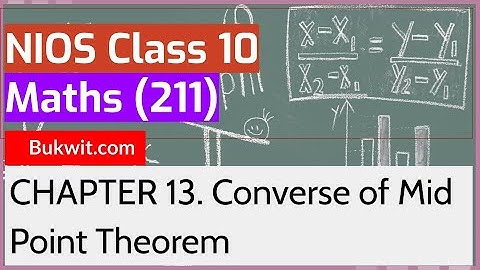 NIOS Class 10 Maths (211): Chapter 13. Converse of Mid Point Theorem