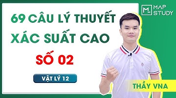 Chữa FULL 69 câu Lý thuyết xác suất cao - SỐ 02- Thầy VNA