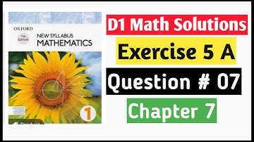 Exercise 5a Question no 7 D1 Math Oxford New Syllabus || Chapter 5 || Book 1||Olevels