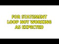 for statement loop not working as expected (3 Solutions!!)