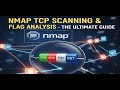 Nmap TCP Scanning &amp; Flag Analysis - The Ultimate Guide
